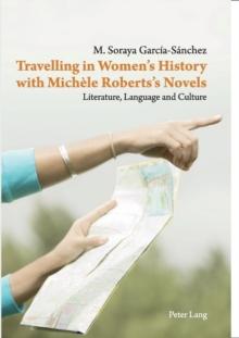 Travelling in Womens History with Michele Robertss Novels : Literature, Language and Culture