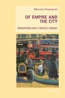 Of Empire and the City : Remapping Early British Cinema