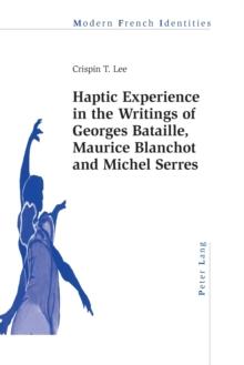 Haptic Experience in the Writings of Georges Bataille, Maurice Blanchot and Michel Serres