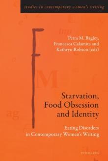 Starvation, Food Obsession and Identity : Eating Disorders in Contemporary Womens Writing