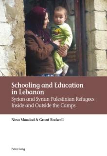 Schooling and Education in Lebanon : Syrian and Syrian Palestinian Refugees Inside and Outside the Camps