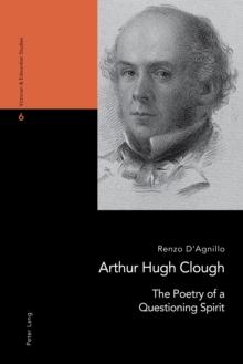 Arthur Hugh Clough : The Poetry of a Questioning Spirit