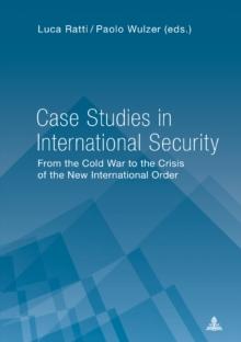 Case Studies in International Security : From the Cold War to the Crisis of the New International Order