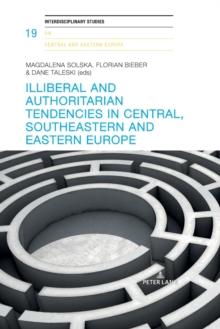 Illiberal and authoritarian tendencies in Central, Southeastern and Eastern Europe