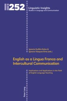 English as a Lingua Franca and Intercultural Communication : Implications and Applications in the Field of English Language Teaching