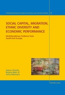 Social capital, migration, ethnic diversity and economic performance : Multidisciplinary evidence from South-East Europe