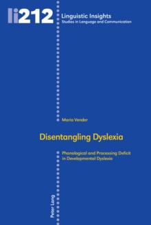 Disentangling Dyslexia : Phonological and Processing Deficit in Developmental Dyslexia