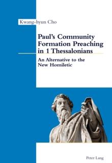 Paul's Community Formation Preaching in 1 Thessalonians : An Alternative to the New Homiletic