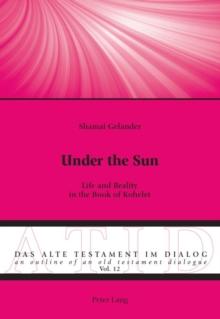 Under the Sun : Life and Reality in the Book of Kohelet