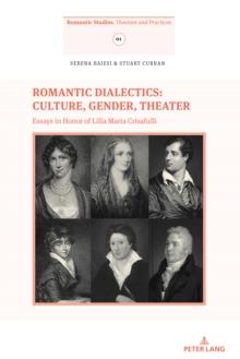 Romantic Dialectics: Culture, Gender, Theater : Essays in Honor of Lilla Maria Crisafulli