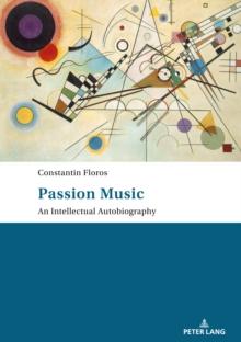 Passion: Music - An Intellectual Autobiography : Tanslated by Ernest Bernhardt-Kabisch