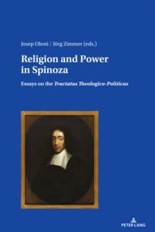 Religion and Power in Spinoza : Essays on the Tractatus Theologico-Politicus