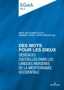 Des mots pour les dieux : Dedicaces cultuelles dans les langues indigenes de la Mediterranee occidentale