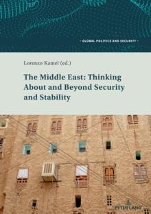 The Middle East: Thinking About and Beyond Security and Stability