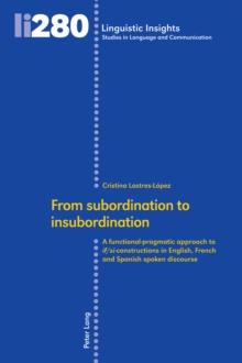 From subordination to insubordination : A functional-pragmatic approach to if/si-constructions in English, French and Spanish spoken discourse