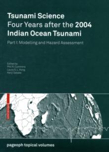 Tsunami Science Four Years After the 2004 Indian Ocean Tsunami : Part I: Modelling and Hazard Assessment