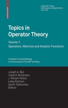 Topics in Operator Theory : Volume 1: Operators, Matrices and Analytic functions