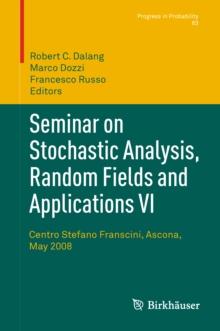 Seminar on Stochastic Analysis, Random Fields and Applications VI : Centro Stefano Franscini, Ascona, May 2008