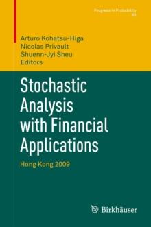 Stochastic Analysis with Financial Applications : Hong Kong 2009