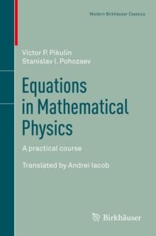 Equations in Mathematical Physics : A practical course