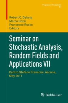 Seminar on Stochastic Analysis, Random Fields and Applications VII : Centro Stefano Franscini, Ascona, May 2011