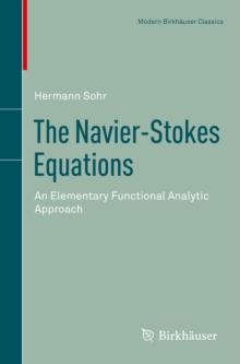 The Navier-Stokes Equations : An Elementary Functional Analytic Approach