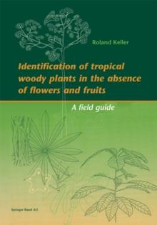 Identification of tropical woody plants in the absence of flowers and fruits : A field guide