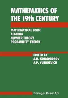 Mathematics of the 19th Century : Mathematical Logic Algebra Number Theory Probability Theory