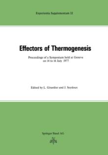 Effectors of Thermogenesis : Proceedings of a Symposium held at Geneva (Switzerland) on 14 to 16 July 1977