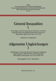 General Inequalities 1 / Allgemeine Ungleichungen 1 : Proceedings of the First International Conference on General Inequalities held in the Mathematical Research Institute at Oberwolfach, Black Forest