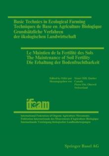 Basic Technics in Ecological Farming / Techniques de Base en Agriculture Biologique / Grundsatzliche Verfahren der okologischen Landwirtschaft / Le Maintien de la Fertilite des Sols / The Maintenance