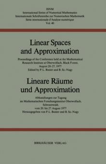 Linear Spaces and Approximation / Lineare Raume und Approximation : Proceedings of the Conference held at the Oberwolfach Mathematical Research Institute, Black Forest, August 20-27,1977 / Abhandlunge