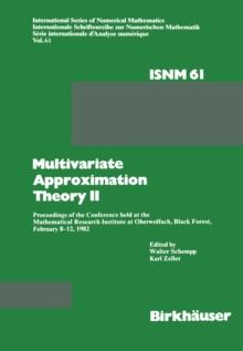 Multivariate Approximation Theory II : Proceedings of the Conference held at the Mathematical Research Institute at Oberwolfach, Black Forest, February 8-12, 1982