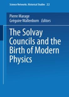 The Solvay Councils and the Birth of Modern Physics