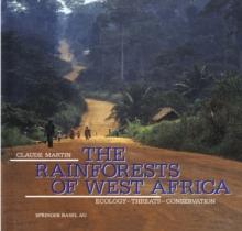 The Rainforests of West Africa : Ecology - Threats - Conservation