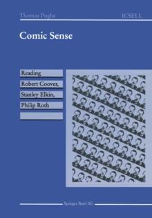 Comic Sense : Reading Robert Coover, Stanley Elkin, Philip Roth