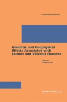 Geodetic And Geophysical Effects Associated With Seismic And Volcanic Hazards