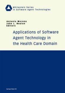 Applications of Software Agent Technology in the Health Care Domain