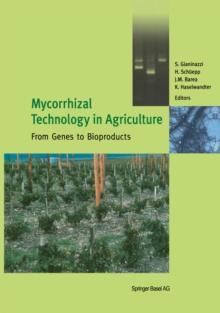 Mycorrhizal Technology in Agriculture : From Genes to Bioproducts