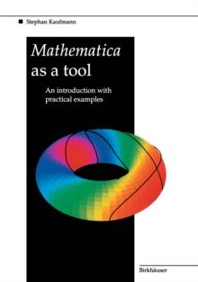 Mathematica as a Tool : An introduction with practical examples