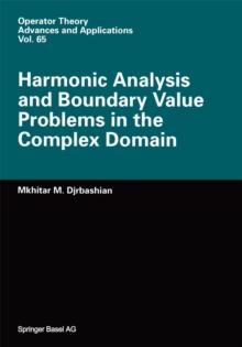 Harmonic Analysis and Boundary Value Problems in the Complex Domain