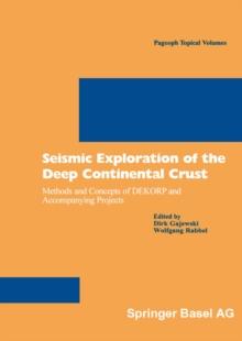 Seismic Exploration of the Deep Continental Crust : Methods and Concepts of DEKORP and Accompanying Projects