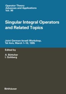 Singular Integral Operators and Related Topics : Joint German-Israeli Workshop, Tel Aviv, March 1-10, 1995