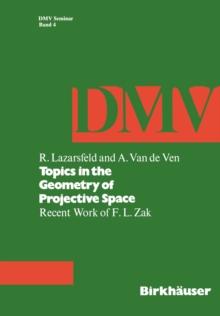 Topics in the Geometry of Projective Space : Recent Work of F.L. Zak