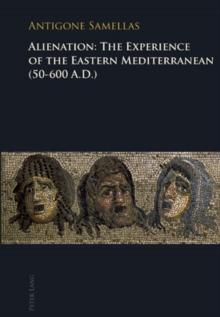 Alienation: The Experience of the Eastern Mediterranean (50-600 A.D.)