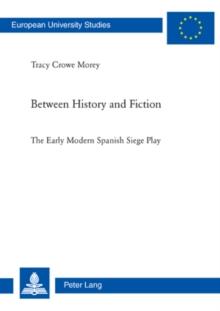 Between History and Fiction : The Early Modern Spanish Siege Play