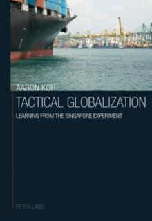 Tactical Globalization : Learning from the Singapore Experiment