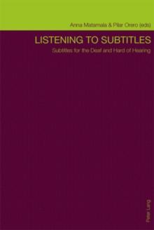 Listening to Subtitles : Subtitles for the Deaf and Hard of Hearing