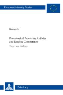 Phonological Processing Abilities and Reading Competence : Theory and Evidence