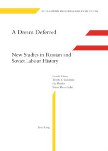 A Dream Deferred : New Studies in Russian and Soviet Labour History